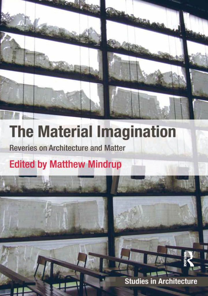 The Material Imagination: Reveries on Architecture and Matter