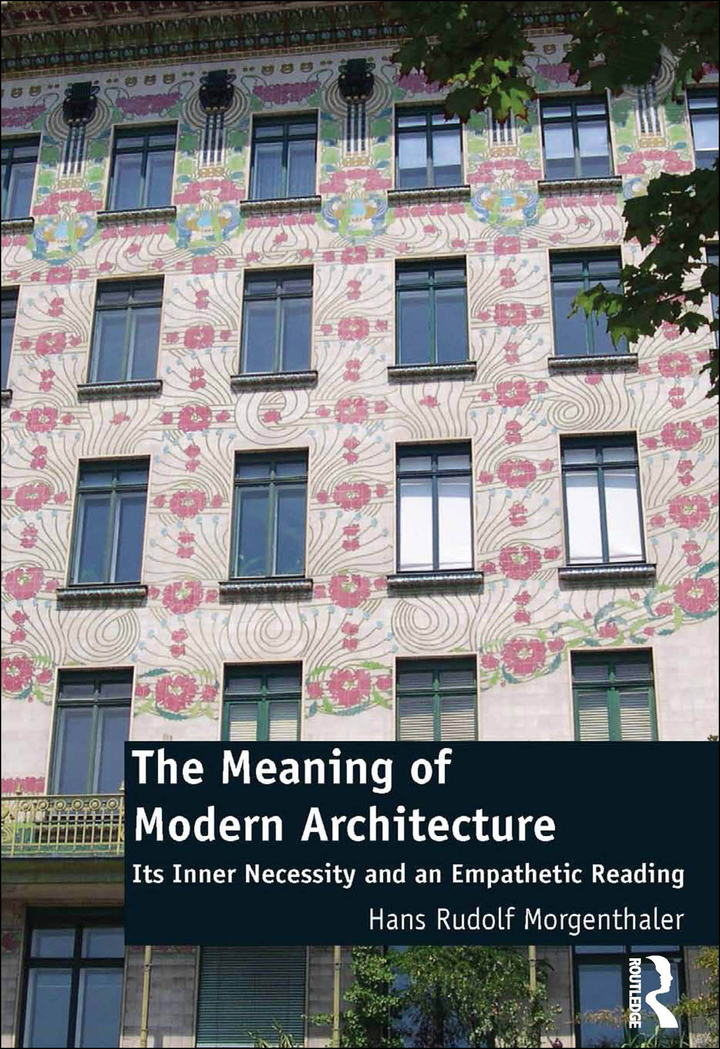 The Meaning of Modern Architecture: Its Inner Necessity and an Empathetic Reading