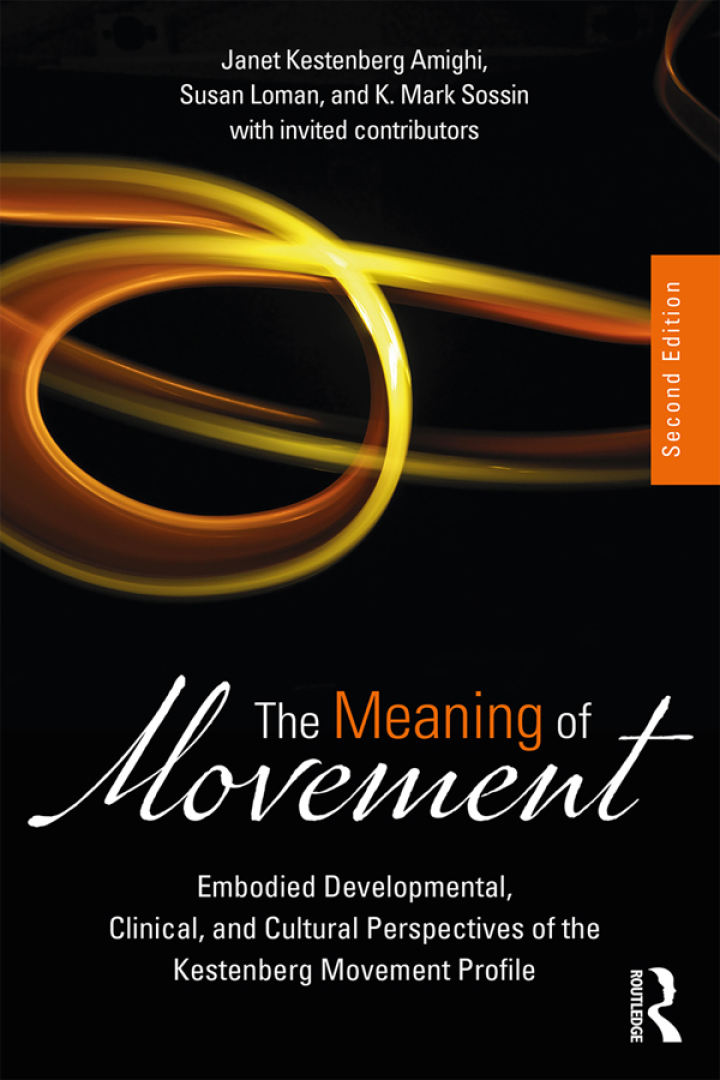 The Meaning of Movement: Embodied Developmental Clinical and Cultural Perspectives of the Kestenberg Movement Profile