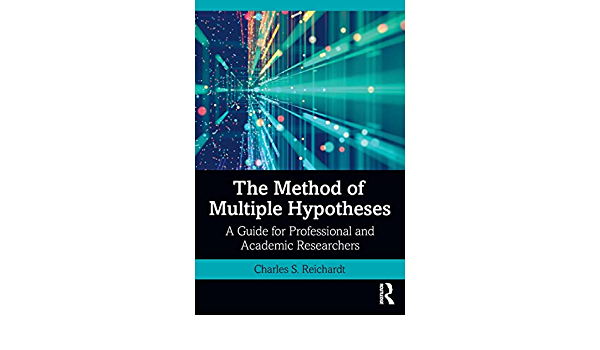 The Method of Multiple Hypotheses: A Guide for Professional and Academic Researchers