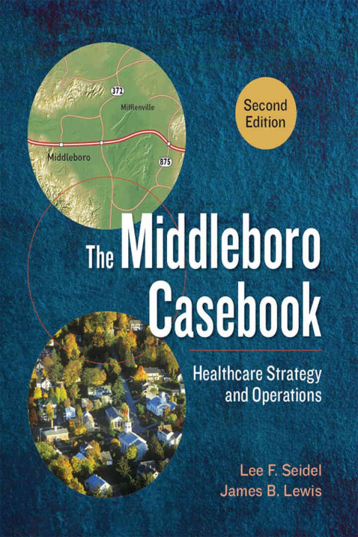 The Middleboro Casebook: Healthcare Strategy and Operations