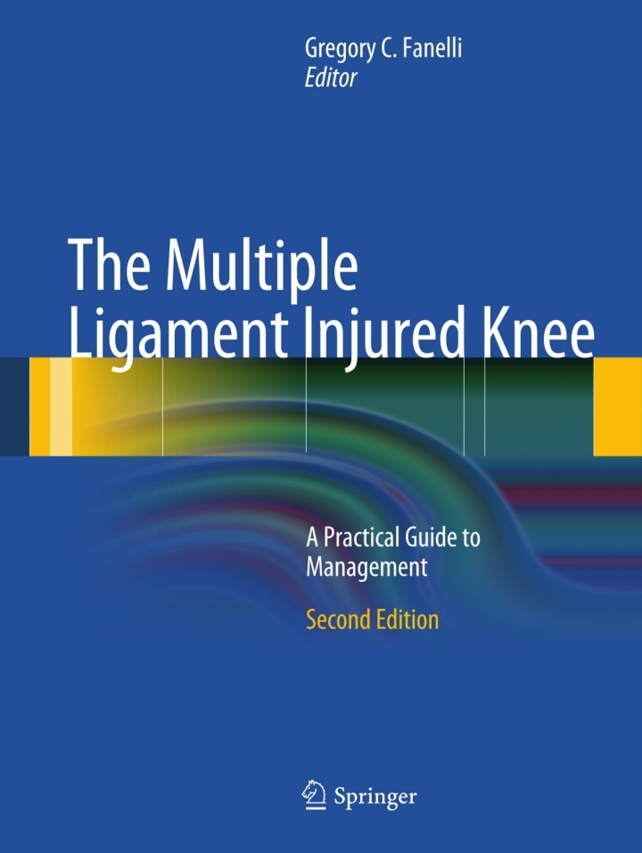 The Multiple Ligament Injured Knee: A Practical Guide to Management