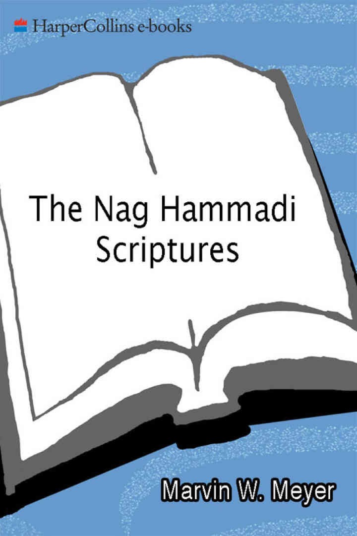 The Nag Hammadi Scriptures: The Revised and Updated Translation of Sacred Gnostic Texts Complete in One Volume
