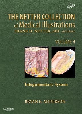 The Netter Collection of Medical Illustrations - Integumentary System E-Book: Volume 4