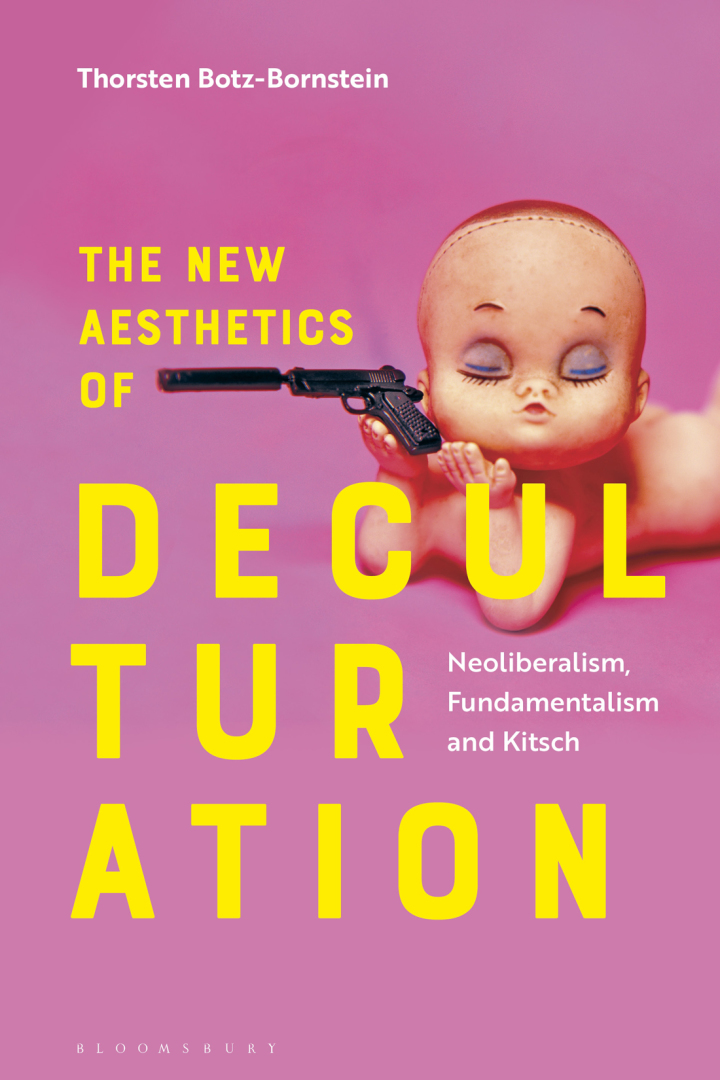 The New Aesthetics of Deculturation: Neoliberalism Fundamentalism and Kitsch