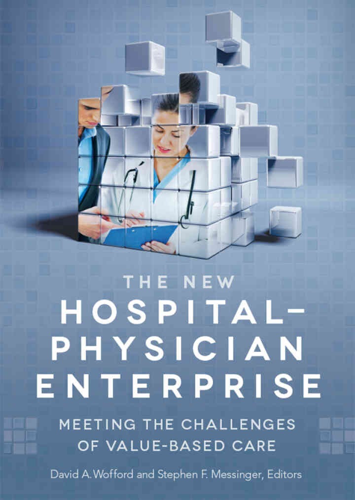 The New Hospital-Physician Enterprise: Meeting the Challenges of Value-Based Care