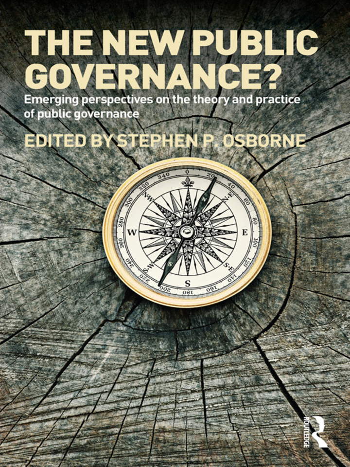The New Public Governance?: Emerging Perspectives on the Theory and Practice of Public Governance