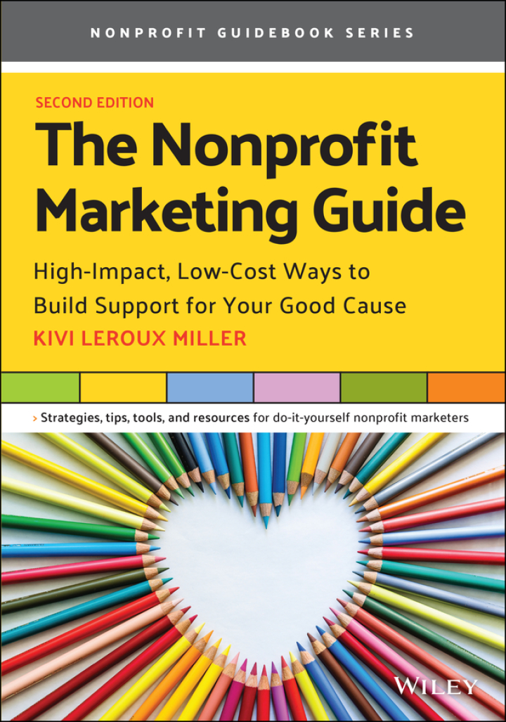 The Nonprofit Marketing Guide: High-Impact Low-Cost Ways to Build Support for Your Good Cause