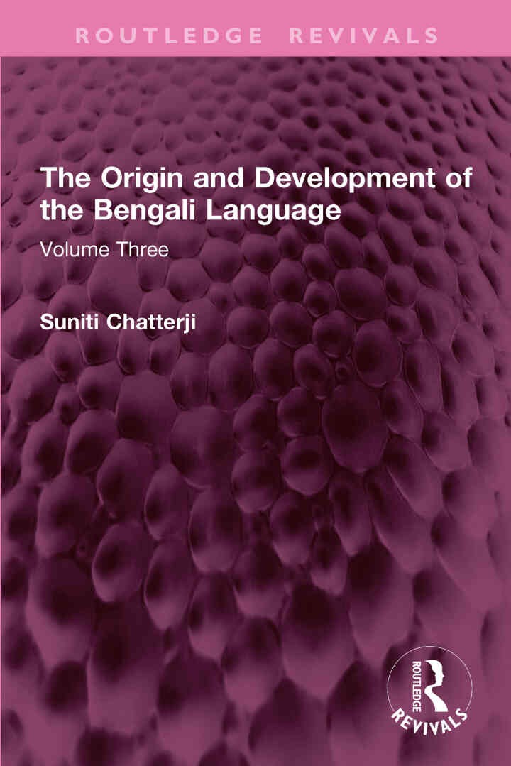 The Origin and Development of the Bengali Language: Volume Three