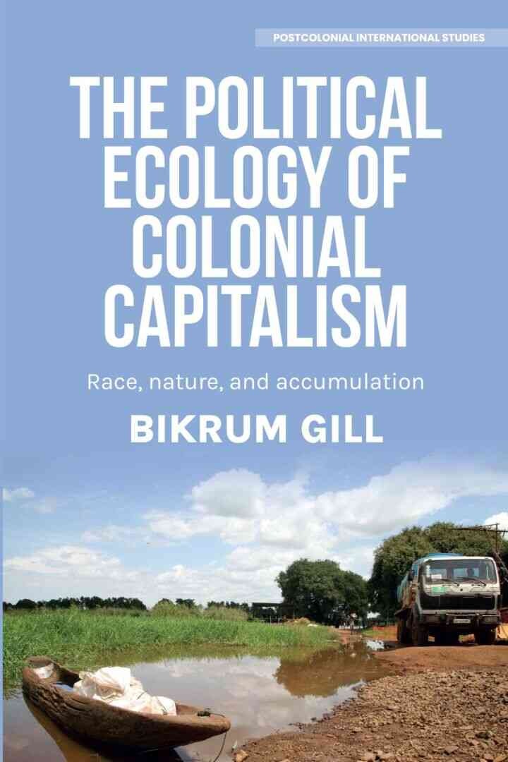 The political ecology of colonial capitalism: Race, nature, and accumulation
