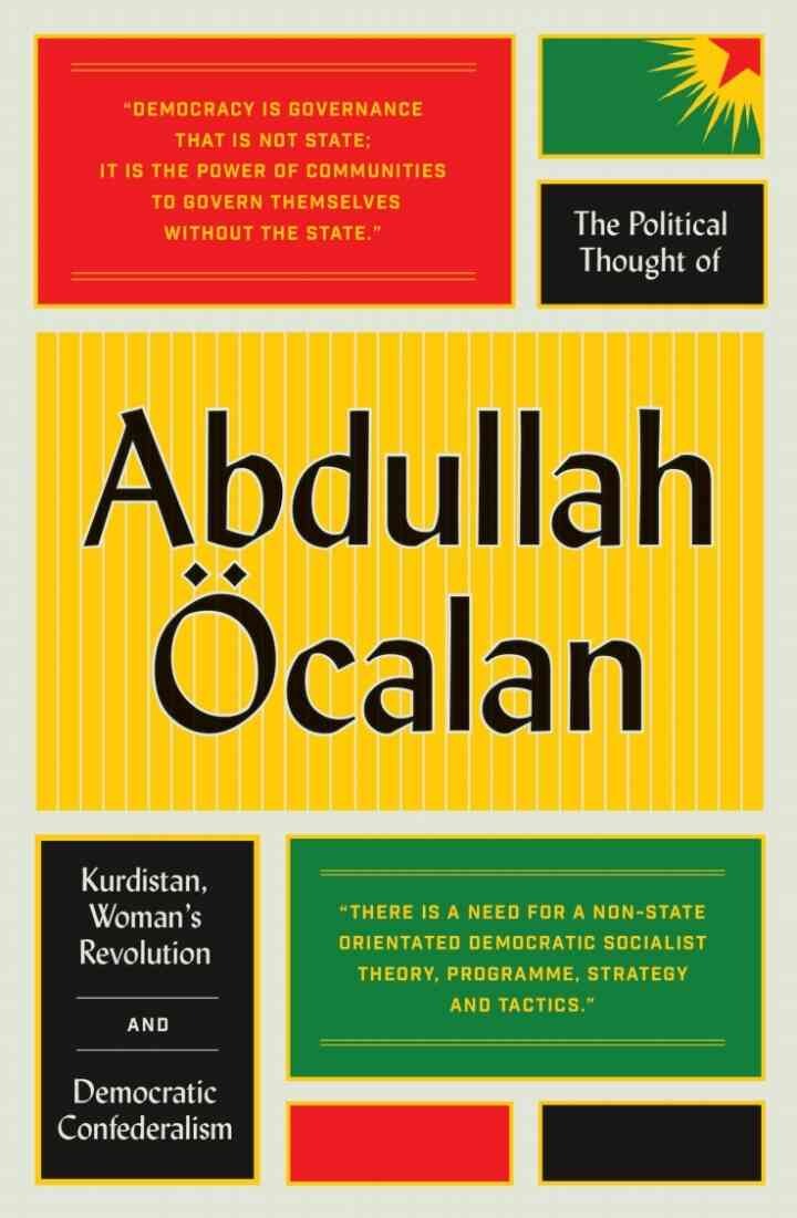 The Political Thought of Abdullah Öcalan: Kurdistan, Woman's Revolution and Democratic Confederalism, 1st Edition