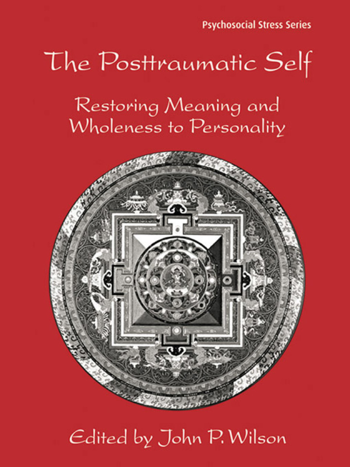 The Posttraumatic Self: Restoring Meaning and Wholeness to Personality