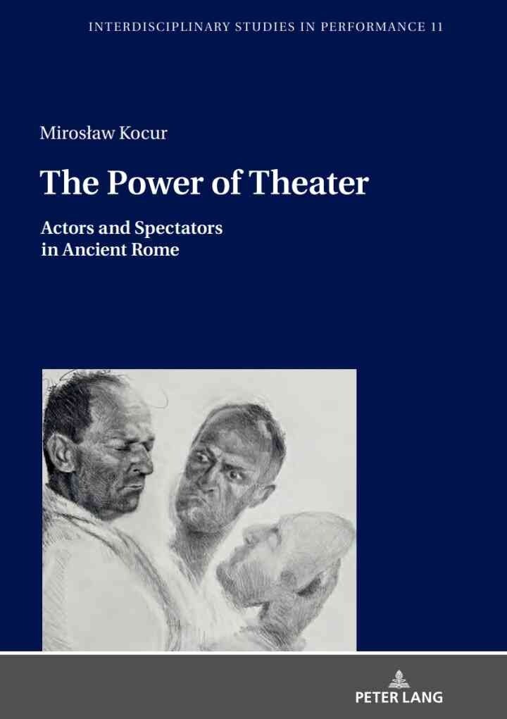 The Power of Theater: Actors and Spectators in Ancient Rome, 1st Edition