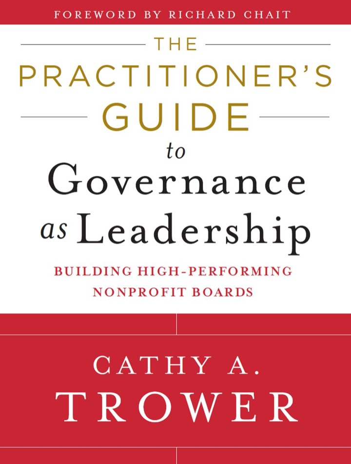 The Practitioner's Guide to Governance as Leadership: Building High-Performing Nonprofit Boards