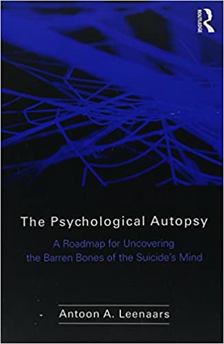 The Psychological Autopsy: A Roadmap for Uncovering the Barren Bones of the Suicide's Mind