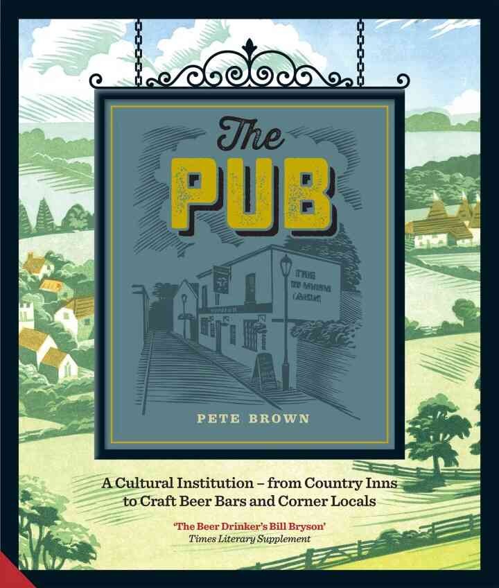 The Pub: A Cultural Institution — from Country Inns to Craft Beer Bars and Corner Locals