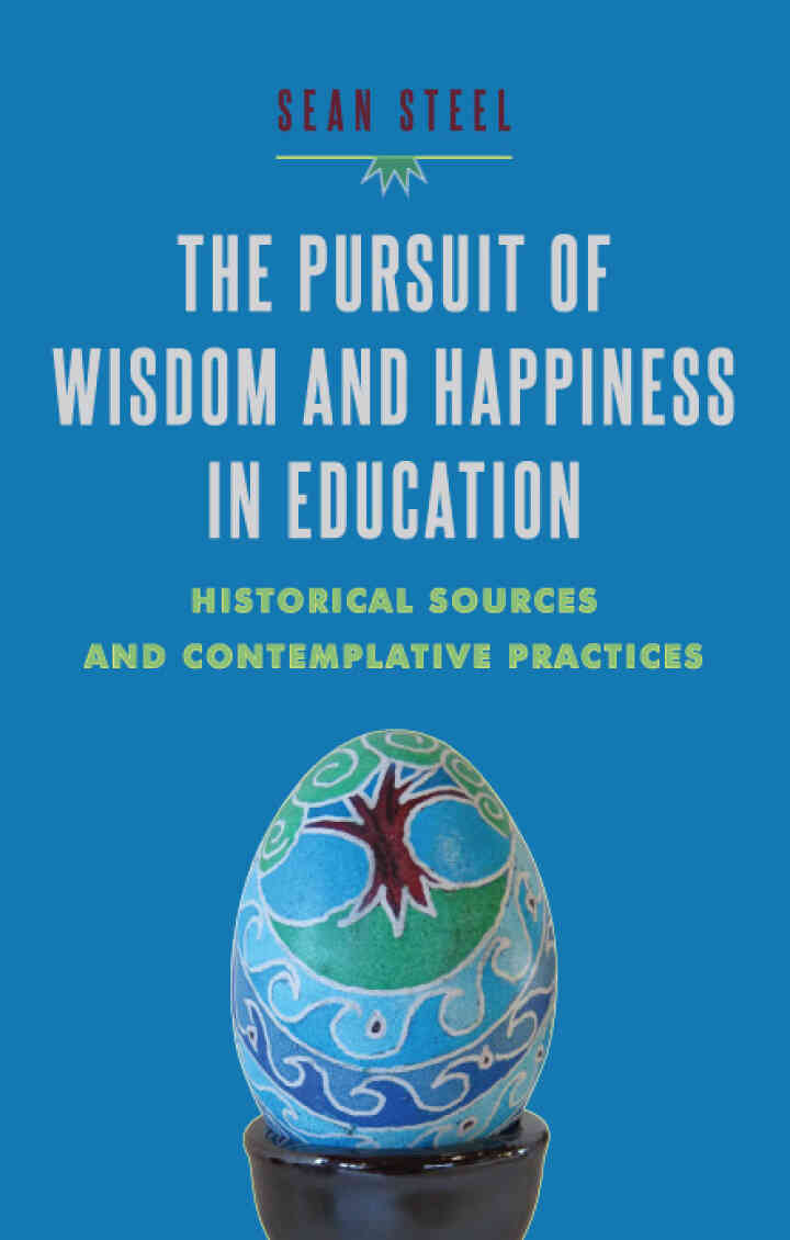 The Pursuit of Wisdom and Happiness in Education: Historical Sources and Contemplative Practices