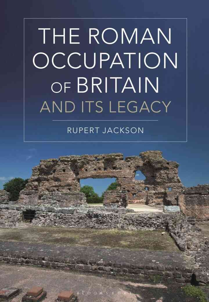 The Roman Occupation of Britain and its Legacy, 1st Edition