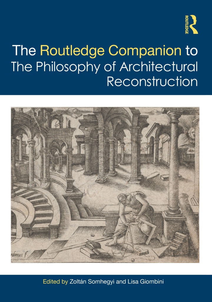 The Routledge Companion to the Philosophy of Architectural Reconstruction, 1st Edition
