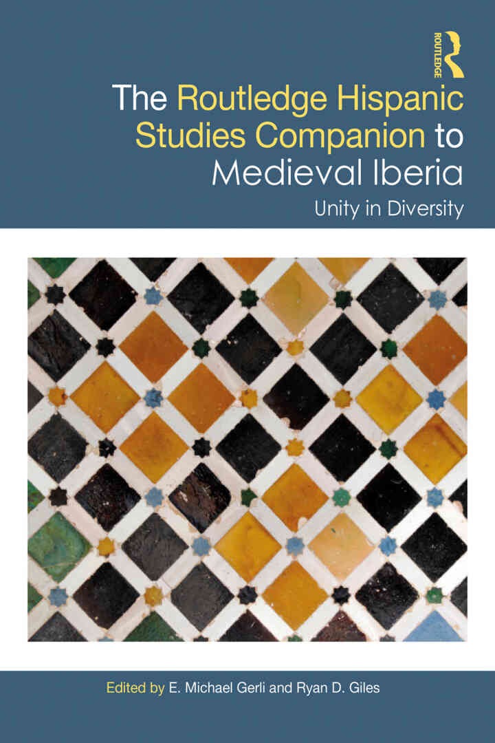 The Routledge Hispanic Studies Companion to Medieval Iberia: Unity in Diversity, 1st Edition