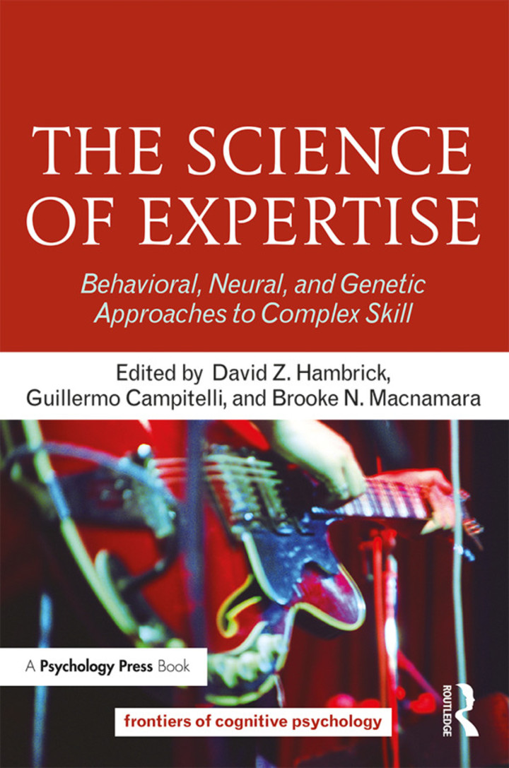 The Science of Expertise: Behavioral Neural and Genetic Approaches to Complex Skill