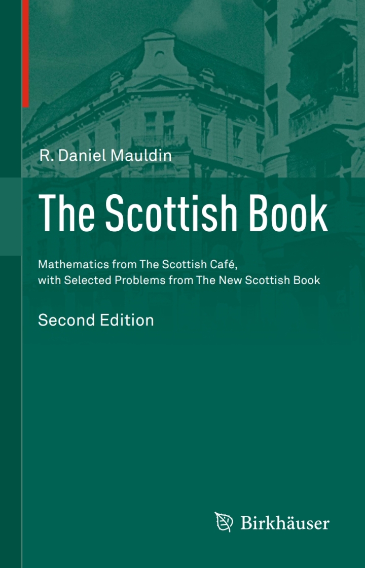 The Scottish Book: Mathematics from The Scottish Caf� with Selected Problems from The New Scottish Book