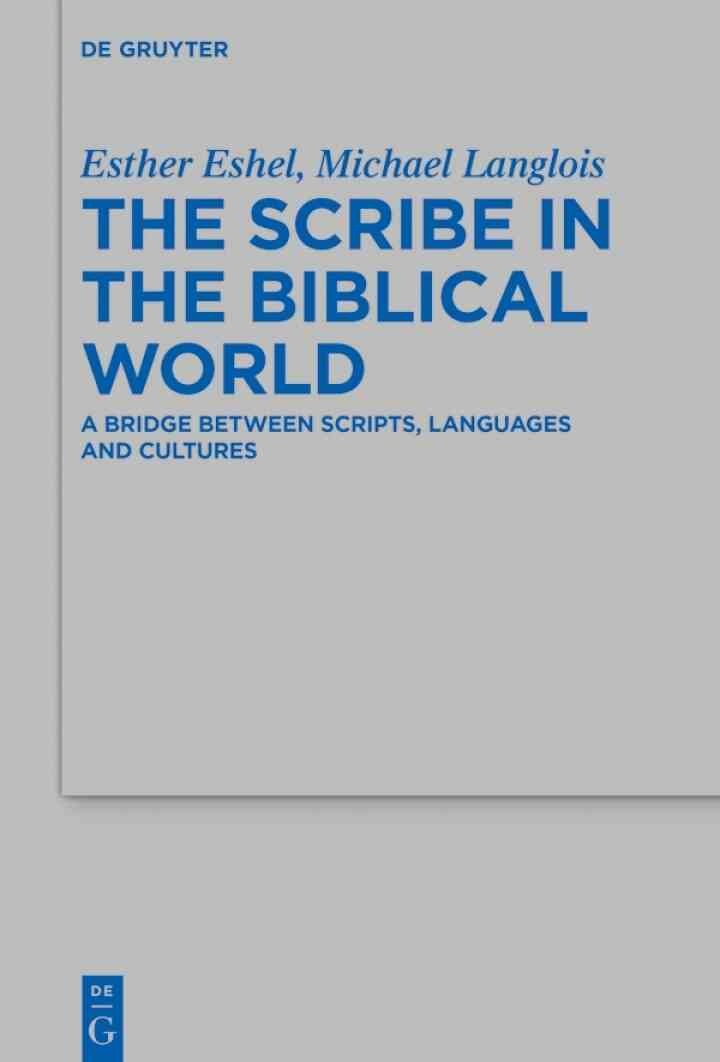 The Scribe in the Biblical World: A Bridge Between Scripts, Languages and Cultures, 1st Edition