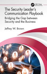 The Security Leader�s Communication Playbook: Bridging the Gap between Security and the Business