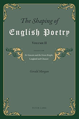 The Shaping of English Poetry- Volume II Essays on 'Sir Gawain and the Green Knight', Langland and Chaucer