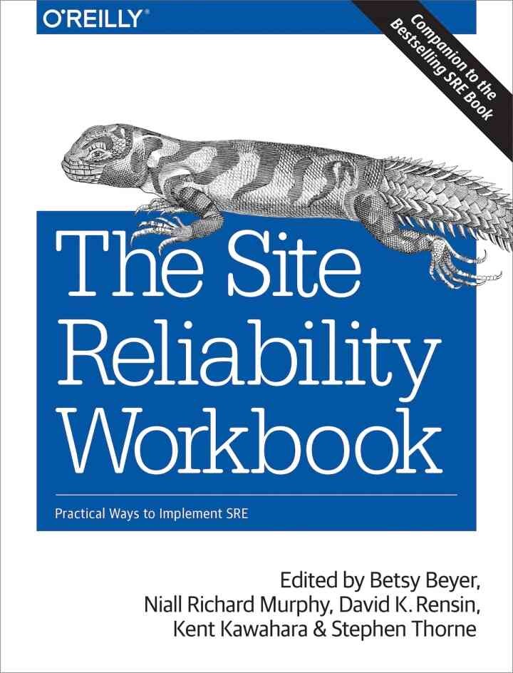 The Site Reliability Workbook: Practical Ways to Implement SRE, 1st Edition