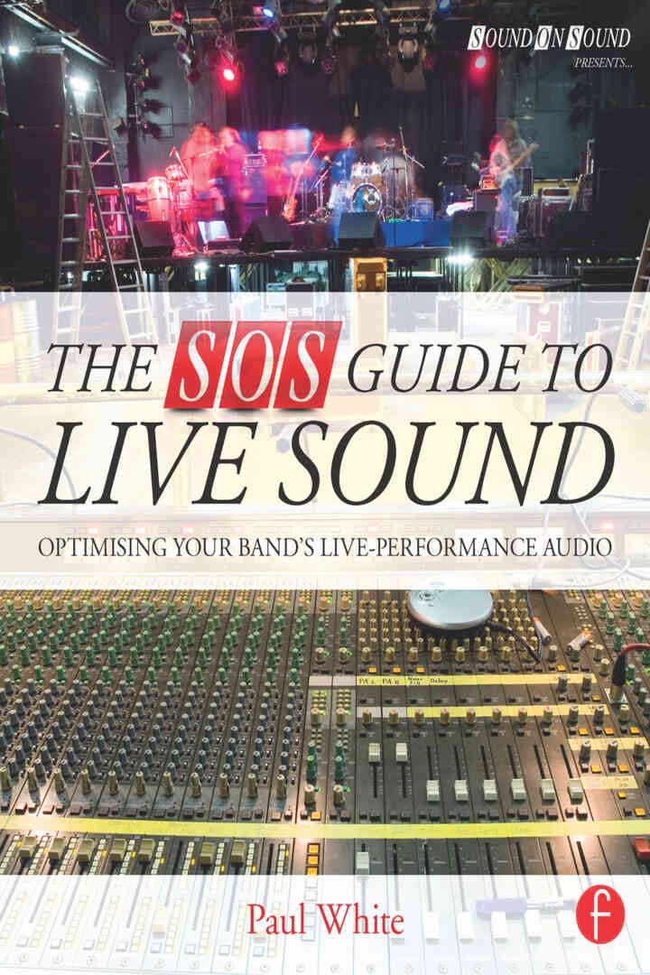 The SOS Guide to Live Sound: Optimising Your Band's Live-Performance Audio