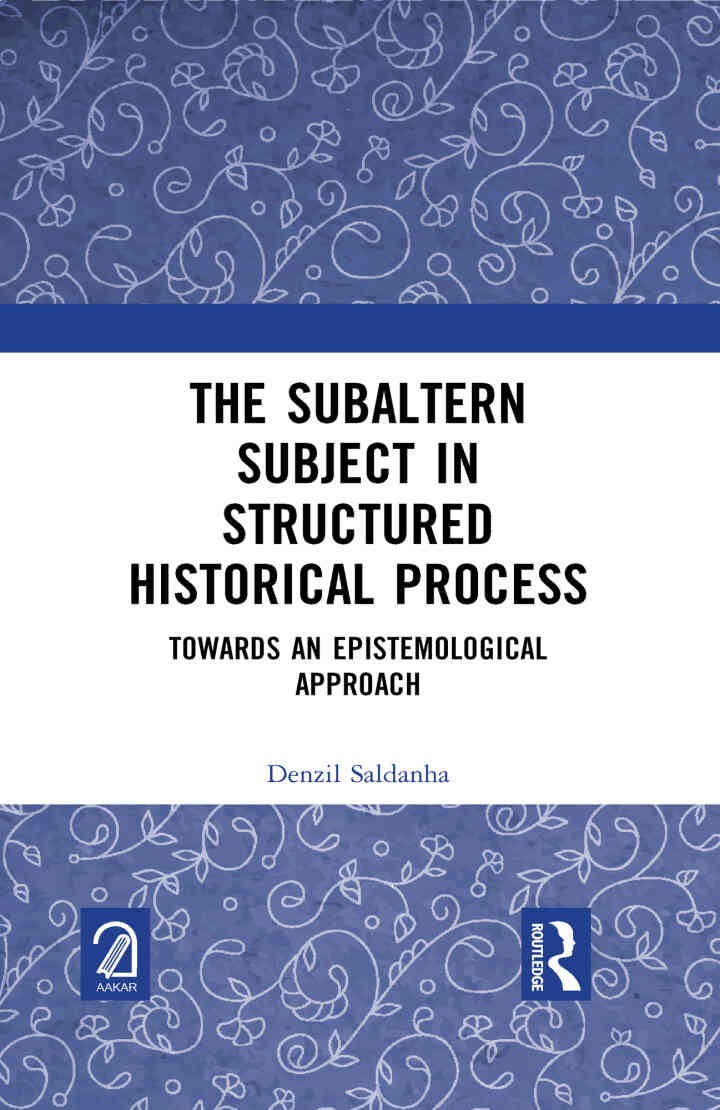 The Subaltern Subject in Structured Historical Process: Towards an Epistemological Approach, 1st Edition