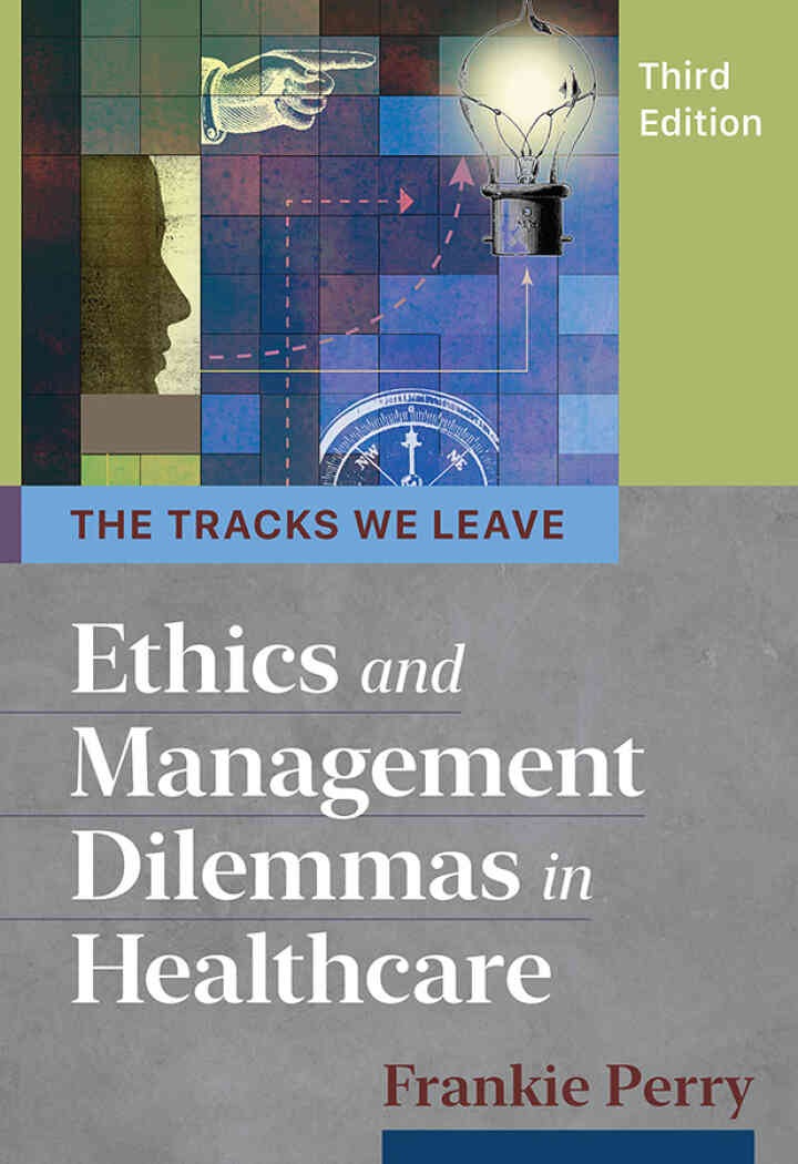 The Tracks We Leave: Ethics and Management Dilemmas in Healthcare