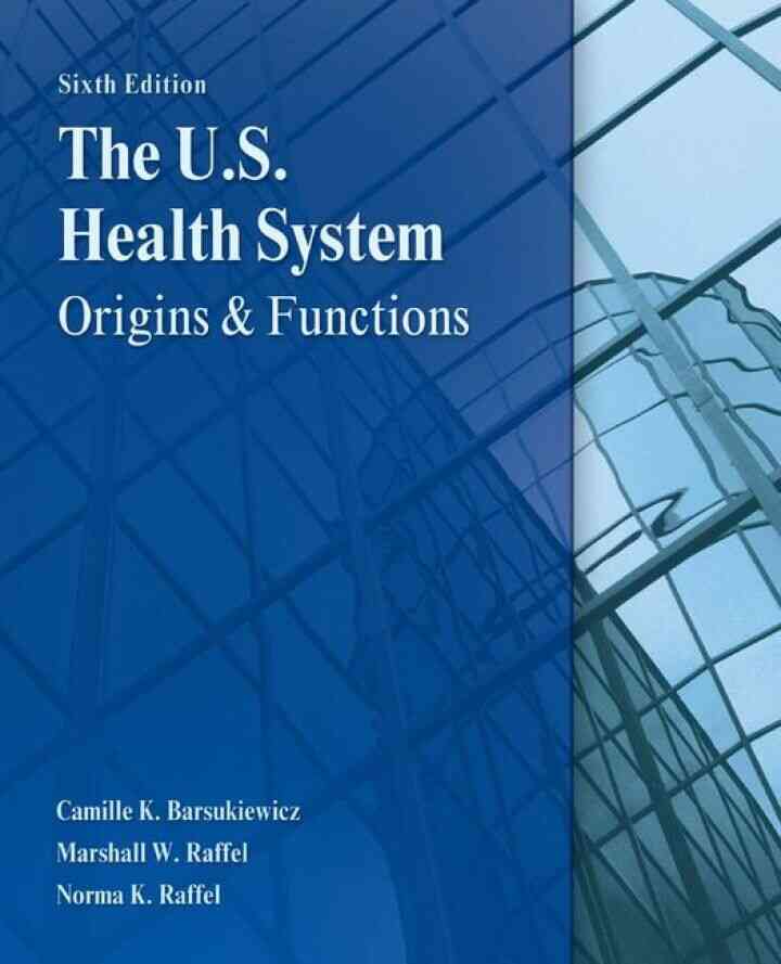 The U.S. Health System: Origins and Functions 6th Edition