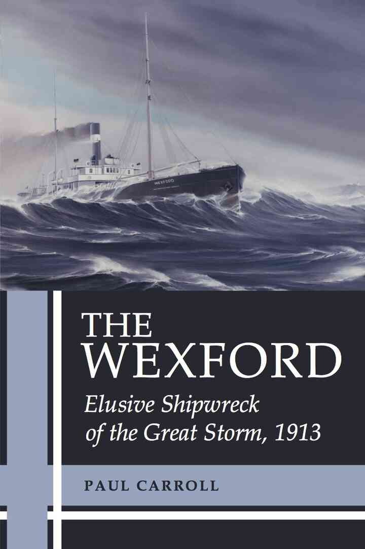 The Wexford: Elusive Shipwreck of the Great Storm, 1913