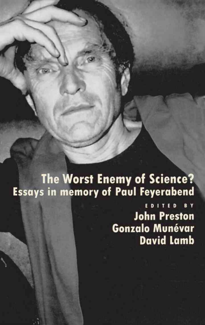 The Worst Enemy of Science?: Essays in Memory of Paul Feyerabend