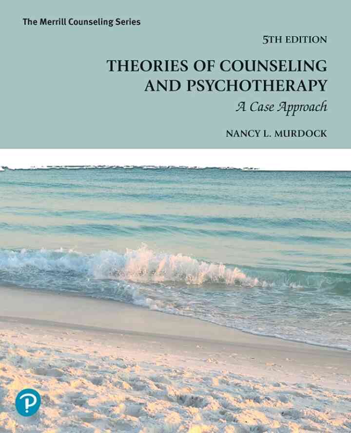 Theories of Counseling and Psychotherapy: A Case Approach, 5th Edition