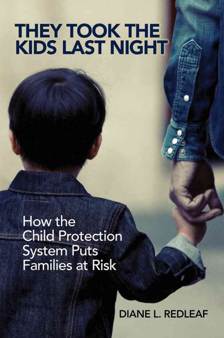 They Took the Kids Last Night: How the Child Protection System Puts Families at Risk, 1st Edition