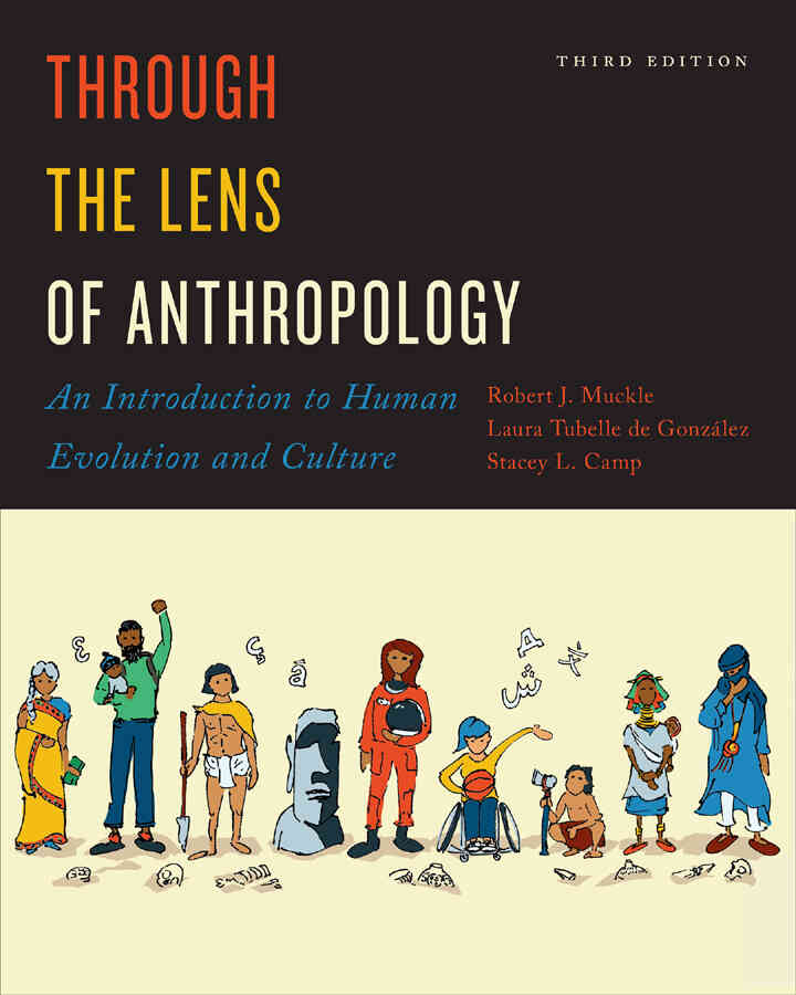 Through the Lens of Anthropology: An Introduction to Human Evolution and Culture, 3rd Edition