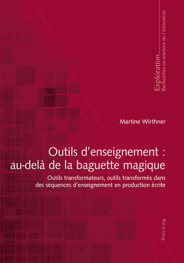 tils denseignement : au-delà de la baguette magique: Outils transformateurs, outils transformés dans des séquences denseignement en production écrite, 1st Edition