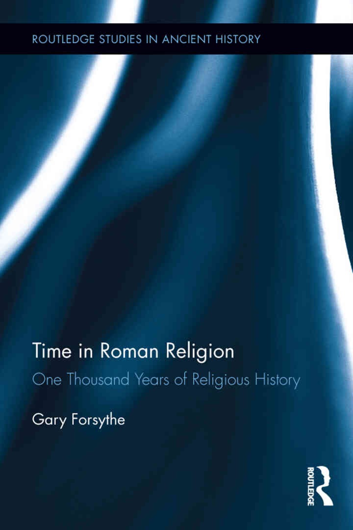 Time in Roman Religion: One Thousand Years of Religious History, 1st Edition
