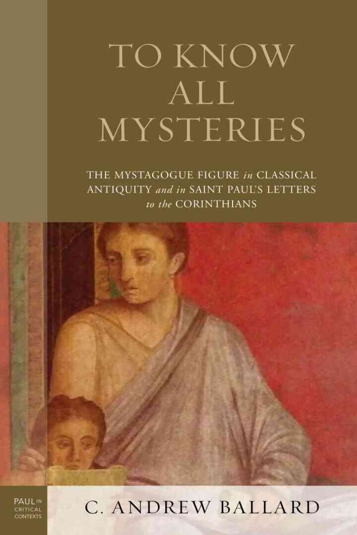To Know All Mysteries: The Mystagogue Figure in Classical Antiquity and in Saint Paul’s Letters to the Corinthians