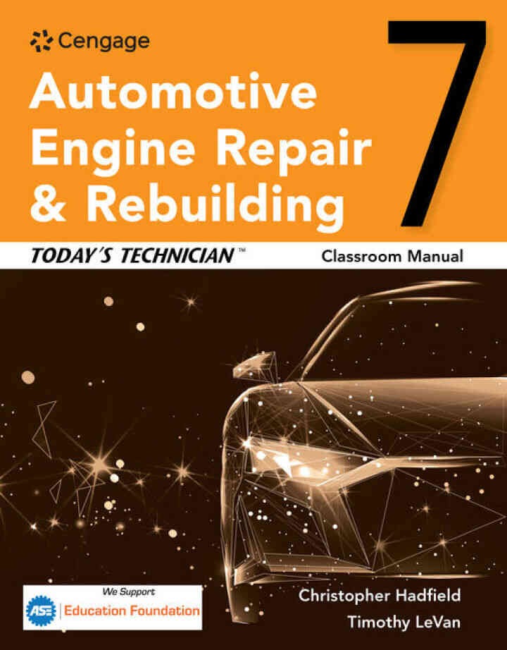 Today’s Technician: Automotive Engine Repair & Rebuilding, Classroom Manual and Shop Manual, 7th Edition