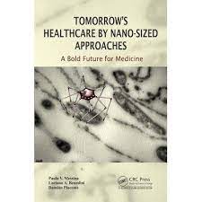 Tomorrow's Healthcare by Nano-sized Approaches: A Bold Future for Medicine
