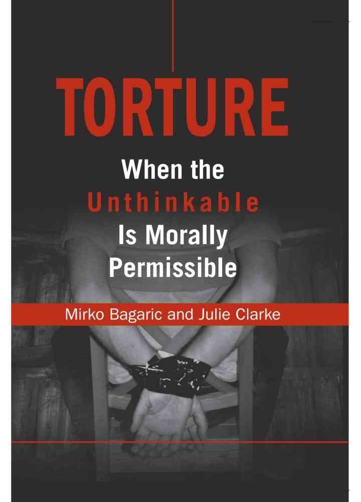 Torture: When the Unthinkable is Morally Permissible