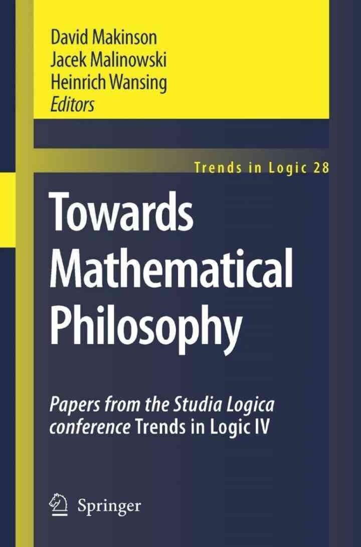 Towards Mathematical Philosophy: Papers from the Studia Logica conference Trends in Logic IV, 1st Edition