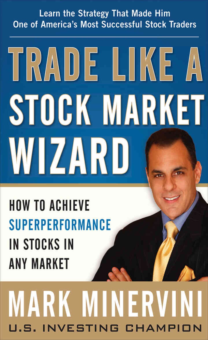 Trade Like a Stock Market Wizard: How to Achieve Super Performance in Stocks in Any Market, 1st Edition