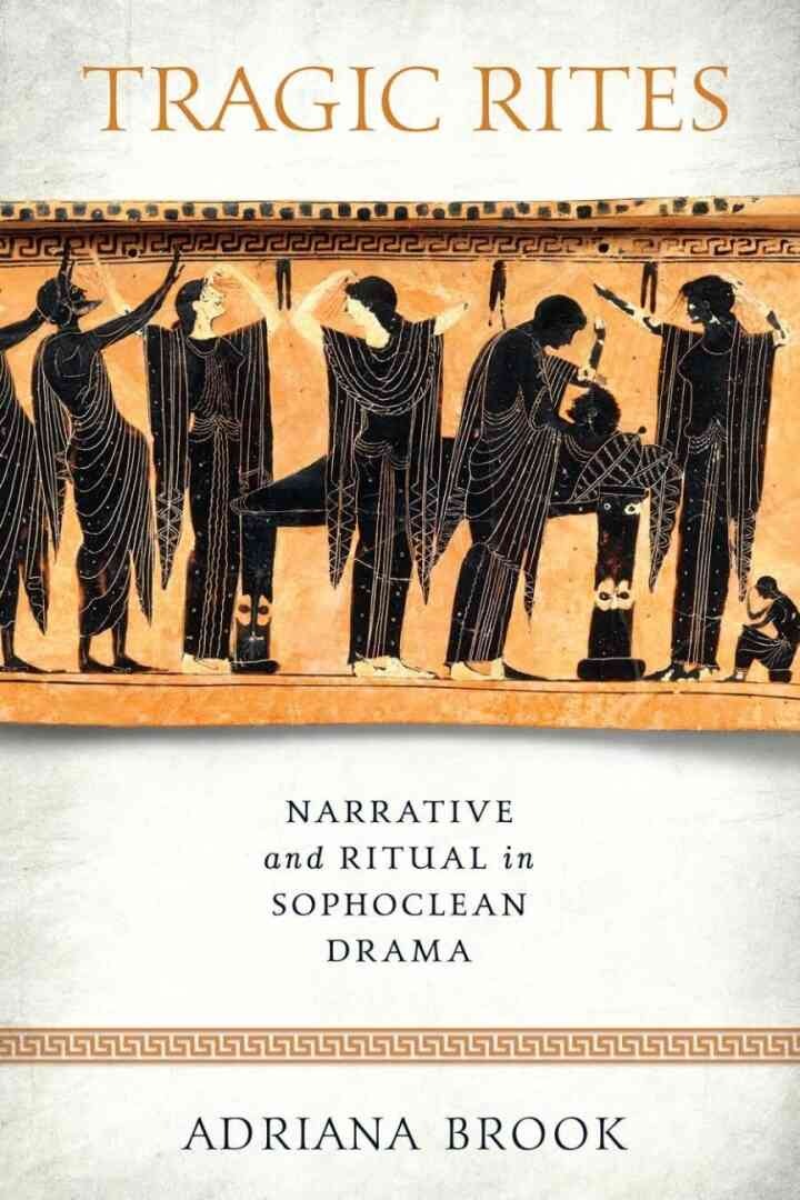 Tragic Rites: Narrative and Ritual in Sophoclean Drama