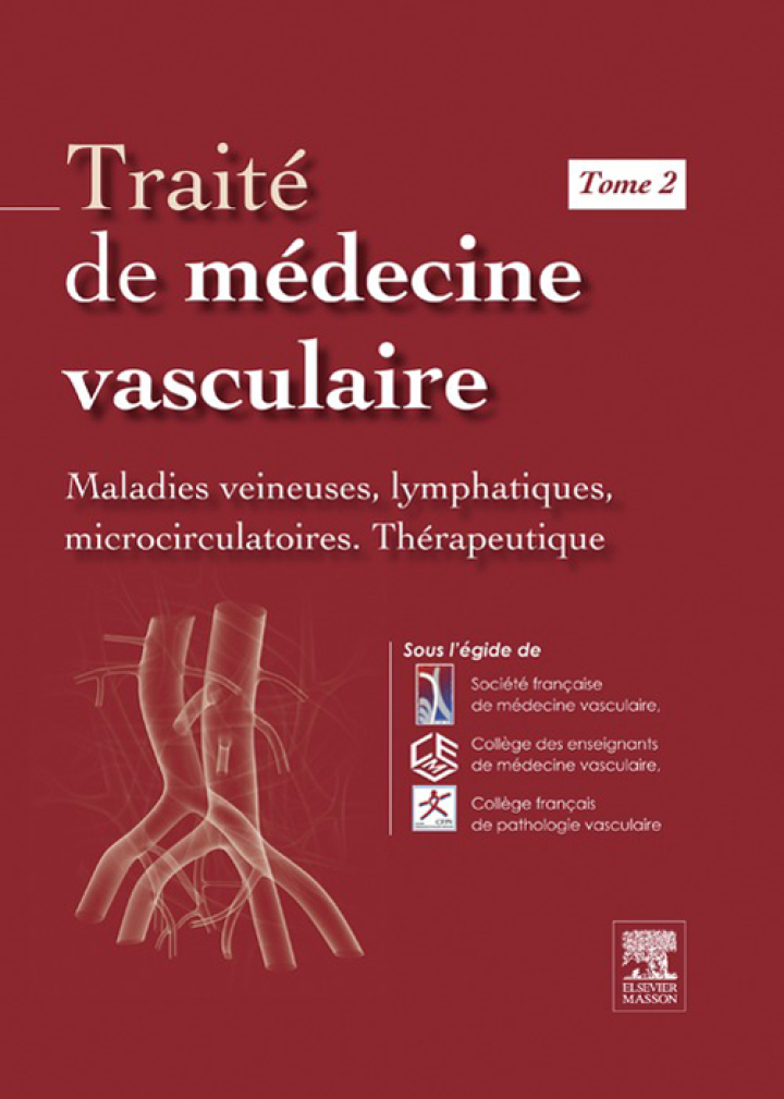 Trait� de m�decine vasculaire. Tome 2 Maladies veineuses, lymphatiques et microcirculatoires, th�rapeutique