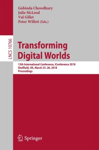 Transforming Digital Worlds: 13th International Conference, iConference 2018, Sheffield, UK, March 25-28, 2018, Proceedings